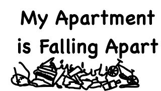 My Apartment is Falling Apart
