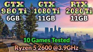 GTX 980 Ti vs GTX 1080 Ti vs RTX 2080 Ti | 1080p 1440p 4K Gameplay test in 10 Games | Ryzen 5 2600