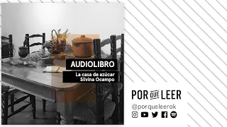 LA CASA DE AZÚCAR - Silvina Ocampo | Audiolibro voz humana | Audiolibros Por qué leer