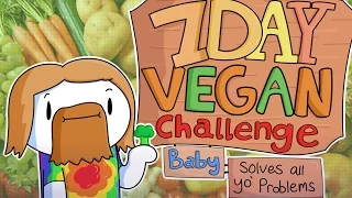 7 Day Vegan Challenge Baby (solves all your problems)