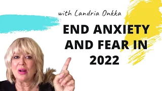 End Anxiety and Fear in 2022 | Landria Onkka