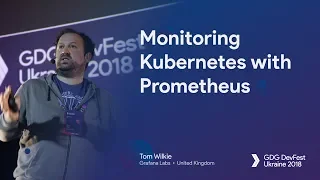 Monitoring Kubernetes with Prometheus – Tom Wilkie