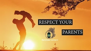 Respect Your Parentsᴴᴰ ~ Powerful & Emotional Reminder