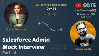 Day 95 | Salesforce Bootcamp 2023 | Admin Mock Interview | Part - 4 | Live with Sanjay and Poorva