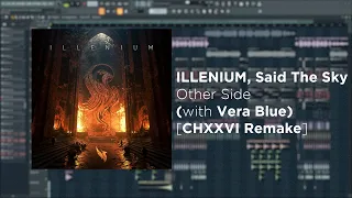 ILLENIUM - Other Side (with Said The Sky & Vera Blue) [Remake + FREE FLP]