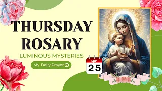 TODAY HOLY ROSARY: LUMINOUS  MYSTERIES, ROSARY THURSDAY🌹APRIL 25, 2024 🌹 PRAYER FOR GOD'S GUIDANCE