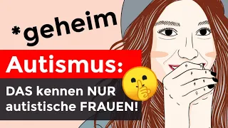 5 Dinge, die NUR autistische FRAUEN verstehen!