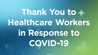 Thank You to Healthcare Workers in Response to COVID-19