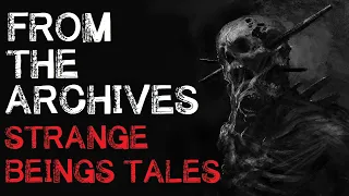 "From The Archives Strange Beings Tales" Creepypasta