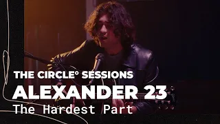 Alexander 23 - The Hardest Part (Live) | The Circle° Sessions