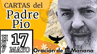 17 de Mayo🕊️ "POCO A POCO Y SIN TEMOR"**Carta del Padre Pío** Jer 1,7-10