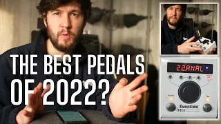 The Best Pedals of 2022?