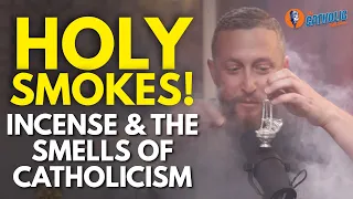 Holy Smokes! Incense & The Smells of Catholicism | The Catholic Talk Show