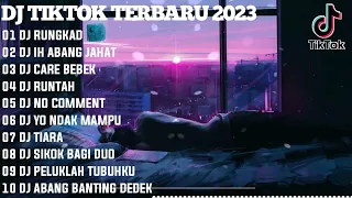 DJ TIKTOK TERBARU 2022 -DJ RUNGKAD x IH ABANG JAHAT x CARE BEBEK x RUNTAH x NO COMMENT