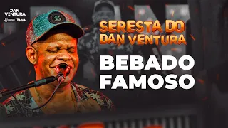 BEBADO FAMOSO - Dan Ventura ft. Rowse (DVD oficial Seresta do Dan Ventura)