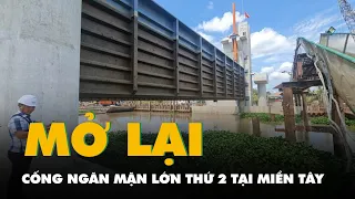 Cống ngăn mặn lớn thứ 2 tại miền Tây mở lại sau 2 tháng đóng