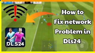 How to fix network problem in dream league Soccer 2024