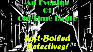 All Night Old Time Radio Shows | Soft Boiled Detectives#2 | Classic Detective Radio Shows | 8+ Hours