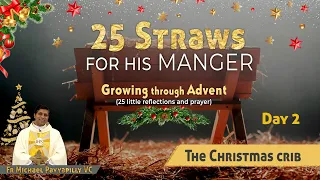 Day 2 I The Christmas crib I 25 Straws for His Manger by Fr Michael Payyapilly VC I DRCC
