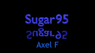 Sugar95 - Axel F (Beverly Hills Cop Theme) (Dance remix)