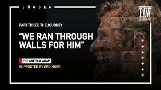 "We ran through walls for him at Liverpool" | Clip from JÜRGEN Part Three: 'The Journey'