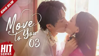 【ENG SUB】Move to You💞EP03 | Peter Sheng, Wang Mohan | Our love across thousands of years | HitSeries
