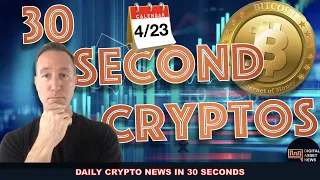 THE BITCOIN AND CRYPTO MARKET IN 30 SECONDS FOR FRIDAY 4/23