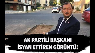 AK PARTİLİ BAŞKANI İSYAN ETTİREN GÖRÜNTÜ! #MehmetÖzışık