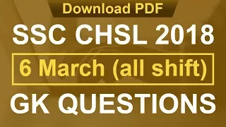 SSC CHSL 2018 GK Questions 6 March (all shift)