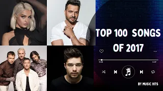 TOP 100 SONGS OF 2017 | MUSIC OF 2017