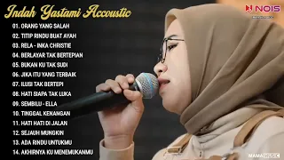 Indah Yastami Full Album "ORANG YANG SALAH, TITIP RINDU BUAT AYAH" Kumpulan Lagu Akustik Viral 2024