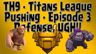 Clash of Clans - TH9 Titans Push - Episode 3: Defense, UGH!! I'm a Whale!