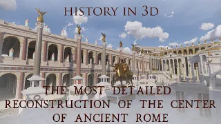 "HISTORY IN 3D" - ANCIENT ROME 320 AD - The center of the Eternal City, detailed 3D reconstruction.