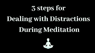 Dealing with Distractions during Meditation- 3 simple steps