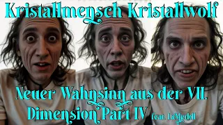 Kristallmensch Kristallwolf - Neuer Wahnsinn aus der VII. Dimension Part IV feat. LaMeddl