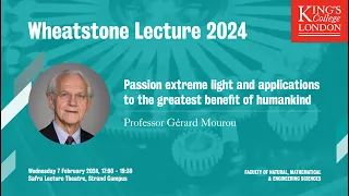 Wheatstone Lecture 2024: Professor Gérard Mourou