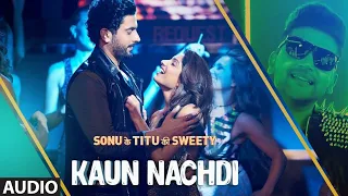 Kaun Nachdi | Sonu Ke Titu Ki Sweety | Guru Randhawa | Superhit music