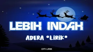 LEBIH INDAH | ADERA | LIRIK