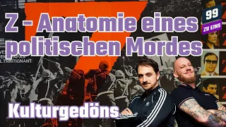 Z - Anatomie eines politischen Mordes -  99 ZU EINS - Kulturgedöns Ep. 205