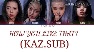 BLACKPINK - How you like that? қазақша аудармасы(KAZ.SUB)