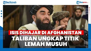 ISIS Dihajar di Afghanistan, Taliban Ungkap Titik Lemah Lawannya