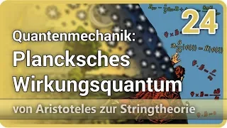 Quantenmechanik • Plancksches Wirkungsquantum • Aristoteles ⯈ Stringtheorie (24) | Josef M. Gaßner