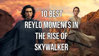 Reylo in The Rise of Skywalker: top 10 best moments