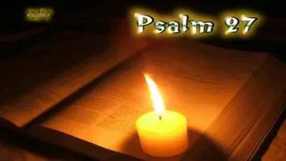 (19) Psalm 27_Yahweh is my light & my salvation_Whom shall I fear? Yahweh is the strength of my life