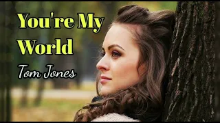 You're My World - Tom Jones lyrics