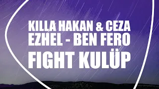 Killa Hakan & Ceza & Ezhel & Ben Fero - Fight Kulüp (Lyrics / Letras / Şarkı sözü)