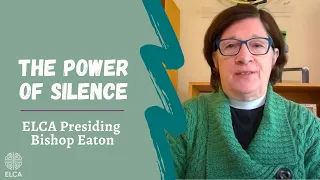 The power of silence | ELCA Presiding Bishop Elizabeth Eaton | October 22, 2021