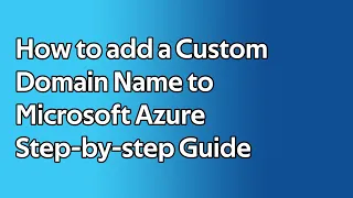 How to add a Custom Domain Name to Microsoft Azure