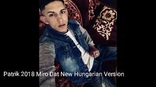 Miro Dat Hungarian Version Patrik 2018  Te meg èn  Sajàt Text New