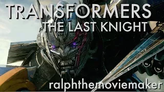 Transformers: The Last Knight - ralphthemoviemaker